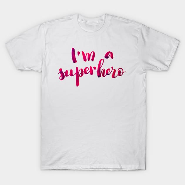 I'm a superhero T-Shirt by Ychty